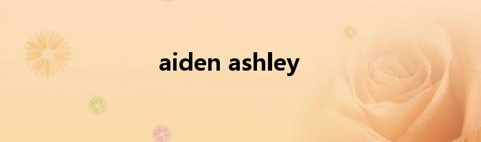 aiden ashley